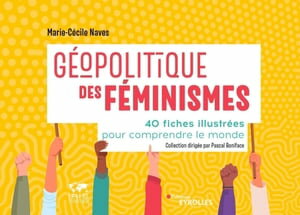 G?opolitique des f?minismes 40 fiches illustr?es pour comprendre le monde - Collection dirig?e par Pascal Boniface【電子書籍】[ Marie-C?cile Naves ]