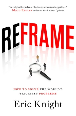 Reframe: How to solve the worlds trickiest problems