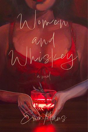 Women and Whiskey【電子書籍】[ Eric Maus ]