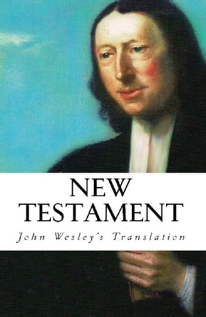The New Testament: John Wesley's Translation