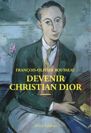 Devenir Christian Dior【電子書籍】[ Fran?o