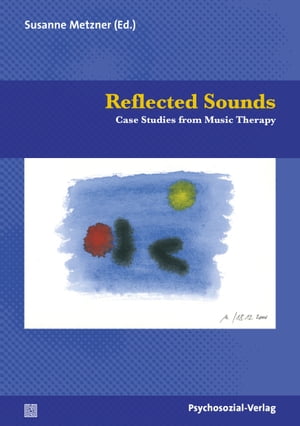 Reflected Sounds Case Studies from Music Therapy