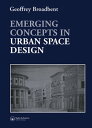 Emerging Concepts in Urban Space Design【電子書籍】 Professor Geoffrey Broadbent