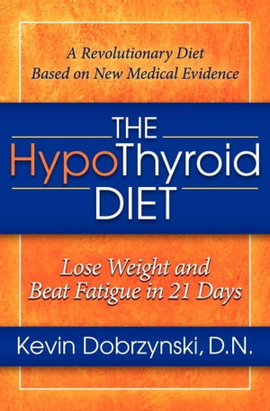 ŷKoboŻҽҥȥ㤨The HypoThyroid Diet Lose Weight and Beat Fatigue in 21 DaysŻҽҡ[ Kevin Dobrzynski ]פβǤʤ16ߤˤʤޤ