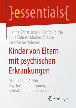 Kinder von Eltern mit psychischen Erkrankungen State of the Art f?r Psychotherapeutinnen, P?diaterinnen, P?dagoginnen