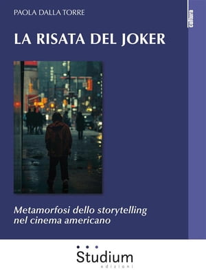 La risata del Joker Metamorfosi dello storytelling nel cinema americano【電子書籍】[ Paola Dalla Torre ]