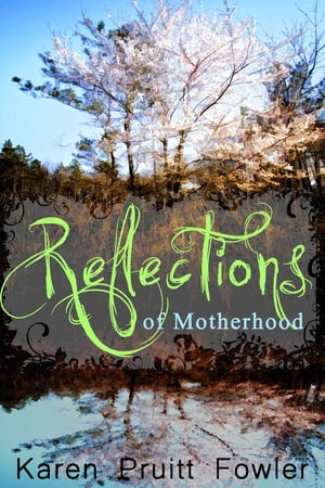 Reflections of Motherhood