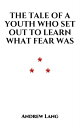 ŷKoboŻҽҥȥ㤨The Tale of a Youth Who Set Out to Learn what Fear WasŻҽҡ[ Andrew Lang ]פβǤʤ101ߤˤʤޤ