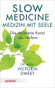 Slow Medicine ? Medizin mit Seele Die verlorene Kunst des Heilens