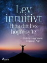 Lev intuitivt : Hitta ditt livs h gre syfte【電子書籍】 Helena-Magdalena Ivekrans-N tt