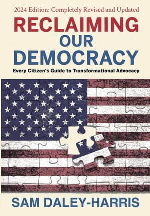 Reclaiming Our Democracy Every Citizen's Guide t