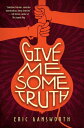 Give Me Some Truth【電子書籍】 Eric Gansworth