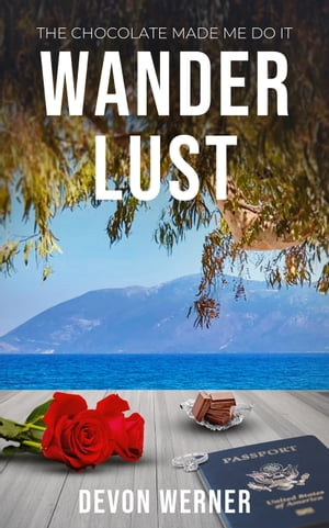 Wander Lust The Chocolate Made Me Do It【電子書籍】[ Devon Werner ]
