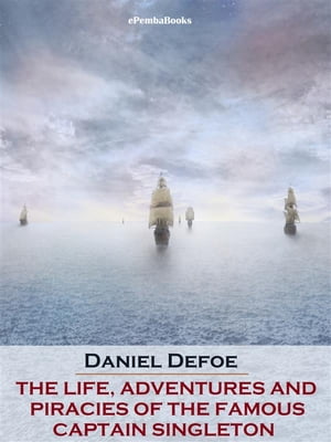 The Life, Adventures and Piracies of the Famous Captain Singleton (Annotated)Żҽҡ[ Daniel Defoe ]