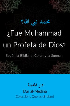 ¿Fue Muhammad un Profeta de Dios?