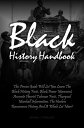 Black History Handbook This Precise Guide Will Let You Learn The Black History Facts, Black Power Movement, Accurate Harriet Tubman Facts, Thurgood Marshall Information, The Harlem Renaissance History And A Whole Lot More 【電子書籍】