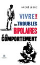 Vivre avec des troubles bipolaires et du comportement