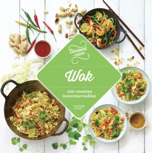 Wok 100 recettes incontournables