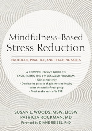 Mindfulness-Based Stress Reduction Protocol, Practice, and Teaching SkillsŻҽҡ[ Susan L. Woods, MSW, LICSW ]