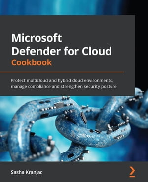 Microsoft Defender for Cloud Cookbook Protect multicloud and hybrid cl...