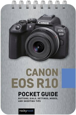 Canon EOS R10: Pocket Guide Buttons, Dials, Sett