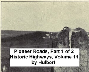 Pioneer Roads and Experiences of Travelers (Volume 1 of 2)