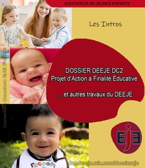 DOSSIER EJE DC2: Projet d'Action à Finalité Éducative... et autres travaux du DEEJE - Les Intros - Édition 2024