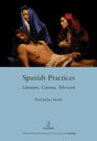 Spanish Practices Literature, Cinema, Television【電子書籍】[ Paul Julian Smith ]