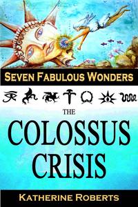 The Colossus Crisis Seven Fabulous Wonders, #6【電子書籍】[ Katherine Roberts ]
