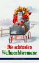 Die sch?nsten Weihnachtsromane (Illustrierte Ausgabe) Waldwinter, Der Weihnachtsabend, Die Heilige und ihr Narr, Der kleine Lord, Heidi, Vor dem Sturm, Oliver Twist, Klein-Dorrit, Else von der Tanne...