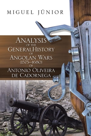 ŷKoboŻҽҥȥ㤨Analysis of the General History of Angolan Wars (1575?1680 of Antonio Oliveira De CadornegaŻҽҡ[ Miguel Junior ]פβǤʤ607ߤˤʤޤ