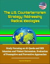 The U.S. Counterterrorism Strategy: Addressing Radical Ideologies - Study Focusing on Al-Qaeda and ISIS Islamism and Violent Extremism, Evaluation of Preemptive and Preventive Approaches【電子書籍】 Progressive Management