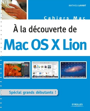 A la d?couverte de Mac OS X Lion Sp?cial grands d?butants !