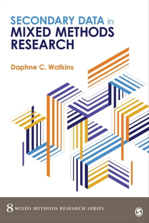 Secondary Data in Mixed Methods Research【電子書籍】 Daphne C. Watkins