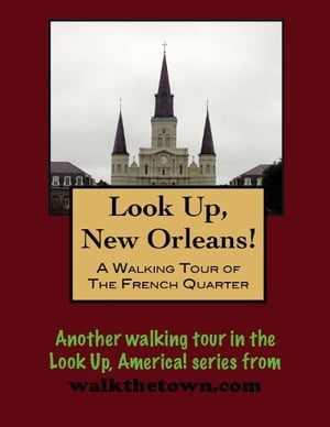 A Walking Tour of The New Orleans French Quarter【電子書籍】[ Doug Gelbert ]