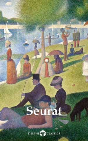 Delphi Complete Paintings of Georges Seurat (Illustrated)