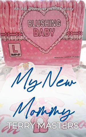 My New Mommy An ABDL/FemDom/Diaper story【電