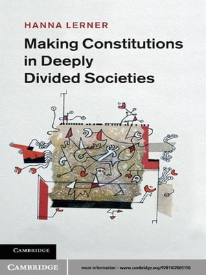 Making Constitutions in Deeply Divided Societies