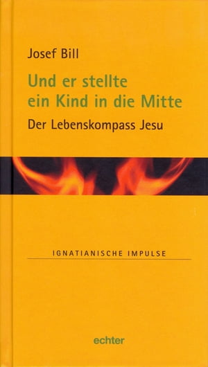 Und er stellte ein Kind in die Mitte Der Lebenskompass Jesu