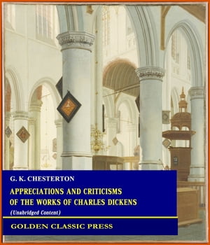 Appreciations and Criticisms of the Works of Charles DickensŻҽҡ[ G. K. Chesterton ]