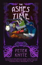 The Ashes of Time Book 3 in the Flames of Time trilogy【電子書籍】 Peter Knyte