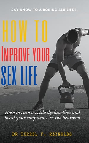 HOW TO IMPROVE YOUR SEX LIFE