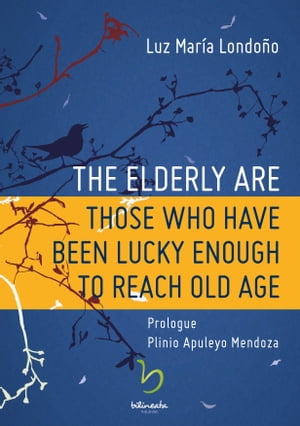 The Elderly Are Those Who Have Been Lucky Enough to Reach Old Age