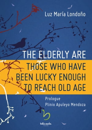 ŷKoboŻҽҥȥ㤨The Elderly Are Those Who Have Been Lucky Enough to Reach Old AgeŻҽҡ[ Luz Mar?a Londo?o ]פβǤʤ487ߤˤʤޤ