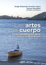 Las artes del cuerpo como celebraci?n de la vida y el encuentro【電子書籍】[ Fernando Carvajal S?nchez ]