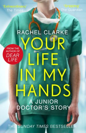 Your Life In My Hands - a Junior Doctor's Story