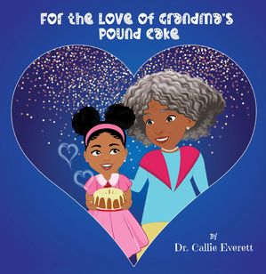 For the Love of Grandma's Pound CakeŻҽҡ[ Dr. Callie Everett ]