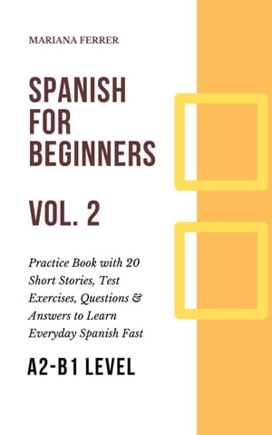 Spanish for Beginners:Short Spanish Lessons to Improve Your Vocabulary Everyday Fast