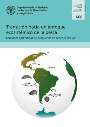 Transición hacia un enfoque ecosistémico de la pesca: Lecciones aprendidas de pesquerías de América del Sur