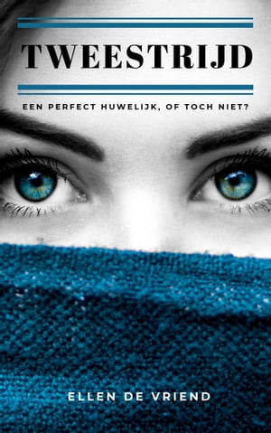 Tweestrijd Een perfect huwelijk, of toch niet?Żҽҡ[ Ellen De Vriend ]